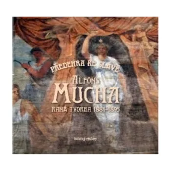 Umění Alfons Mucha - Předehra ke slávě Raná tvorba 1881 - 1895