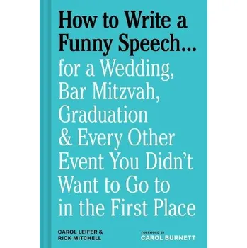 How to Write a Funny Speech'... - Leifer, Carol a Mitchell, Rick