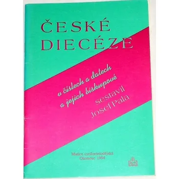 Literární biografie Pala Josef - České diecéze v číslech a datech a jejich biskupové
