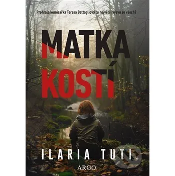 Kniha Matka kostí - Ilaria Tuti Argo