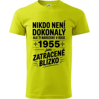 Nikdo není dokonalý ale ti narození v roce 1955 jsou zatraceně blízko - Klasické pánské triko vyšší gramáže - S ( Limetková )