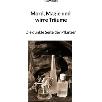 Příroda Mord, Magie und wirre Träume - Hans W. Kothe