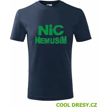 Tričko nic nemusím dětské - Barva: námořní modrá, Velikost 6let