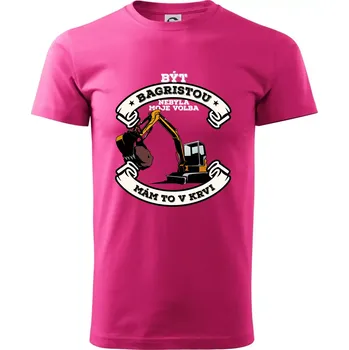 Bagr - být bagristou nebyla moje volba - Klasické pánské triko vyšší gramáže - XS ( Purpurová )