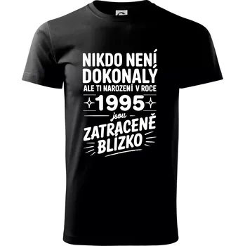 Nikdo není dokonalý ale ti narození v roce 1995 jsou zatraceně blízko - Triko extra velké (5-8XL) - 7XL ( Černá )