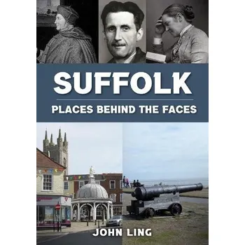 Cestování Suffolk Places Behind the Faces - Ling, John