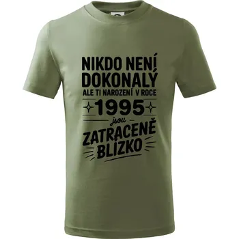 Nikdo není dokonalý ale ti narození v roce 1995 jsou zatraceně blízko - Tričko dětské bavlněné - 134 cm/8 let ( Khaki )