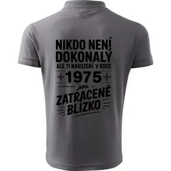 Pánská košile Nikdo není dokonalý ale ti narození v roce 1975 jsou zatraceně blízko - Polokošile pánská Pique Polo 203 - 4XL ( Ocelově šedá )