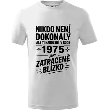Chlapecké tričko Nikdo není dokonalý ale ti narození v roce 1975 jsou zatraceně blízko - Tričko dětské bavlněné - 98 cm / 2 roky ( Bílá )