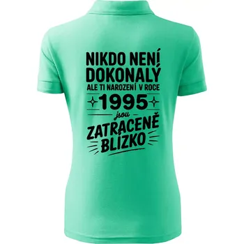 Nikdo není dokonalý ale ti narození v roce 1995 jsou zatraceně blízko - Polokošile dámská Pique Polo - XS ( Mátová )