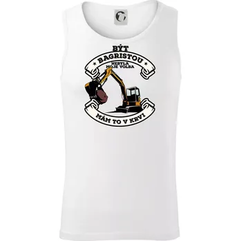 Bagr - být bagristou nebyla moje volba - Tílko pánské Core - S ( Bílá )