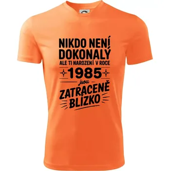 Pánské tričko Nikdo není dokonalý ale ti narození v roce 1985 jsou zatraceně blízko - Pánské triko Fantasy sportovní (dresovina) - S ( Neon mandarine )