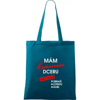 Mám krásnou dceru - Taška bavlněná - 42 x 38 cm ( Petrolejová )