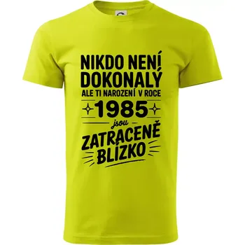 Pánské tričko Nikdo není dokonalý ale ti narození v roce 1985 jsou zatraceně blízko - Klasické pánské triko vyšší gramáže - 2XL ( Limetková )