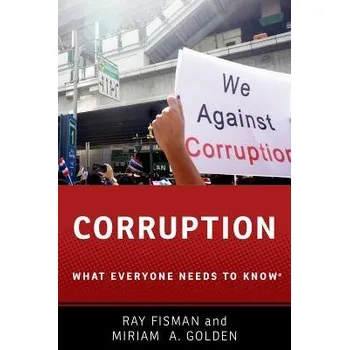 Corruption - Fisman, Ray (Professor Slater Family Professor in Behavioral Economics, Professor Slater Family Professor in Behavioral Economics, Boston University) a Golden, Miriam A. (Professor of Political Science, Professor of Political Science, Univers