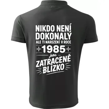 Pánská košile Nikdo není dokonalý ale ti narození v roce 1985 jsou zatraceně blízko - Polokošile pánská Pique Polo 203 - 4XL ( Tmavá břidlice (šedá se zeleným nádechem) )
