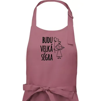 Kuchyňská zástěra Budu velká ségra - Dámská zástěra na vaření - Univerzální velikost ( Starorůžová )