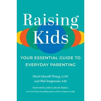 Raising Kids - Glucoft Wong, Sheri, LCSW; Jorgenson, Olaf