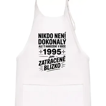 Kuchyňská zástěra Nikdo není dokonalý ale ti narození v roce 1995 jsou zatraceně blízko - Dětská zástěra na vaření - Univerzální velikost ( Bílá )
