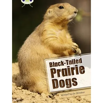 Cizí jazyk Bug Club Independent Non Fiction Year Two White B Black-tailed Prairie Dogs - Windsor, Guy