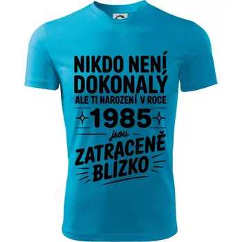 Nikdo není dokonalý ale ti narození v roce 1985 jsou zatraceně blízko - Dětské triko sportovní (dresovina) - 146 cm/10 let ( Světlý tyrkys )
