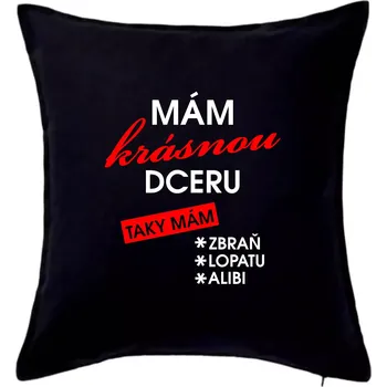 Polštář Mám krásnou dceru - Polštář 50x50 - 50x50 - Pouze potah ( Černá )