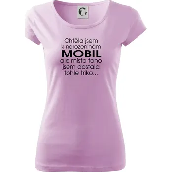 Dámské tričko Chtěla jsem dostat k narozeninám mobil - Dámské triko Pure - XS ( Orchid )