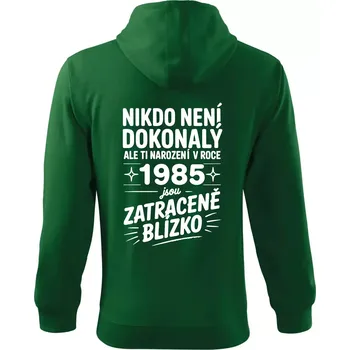 Pánská mikina Nikdo není dokonalý ale ti narození v roce 1985 jsou zatraceně blízko - Mikina s kapucí na zip trendy zipper - S ( Lahvově zelená )