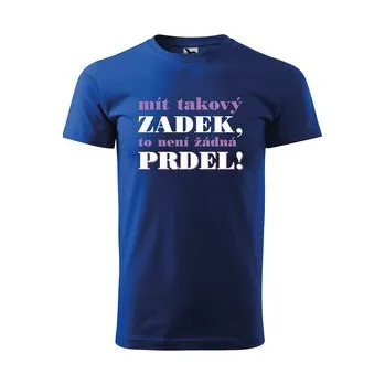 Pánské tričko Tričko s potiskem Mít takový zadek, to není žádná prdel: modré 4XL
