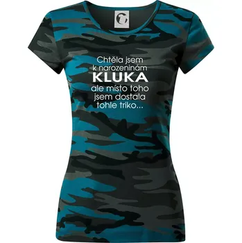Chtěla jsem dostat k narozeninám kluka - Dámské maskáčové triko - M ( Petrolejová maskáč )