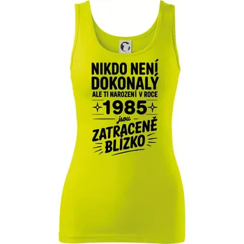 Nikdo není dokonalý ale ti narození v roce 1985 jsou zatraceně blízko - Dámské tílko - S ( Limetková )