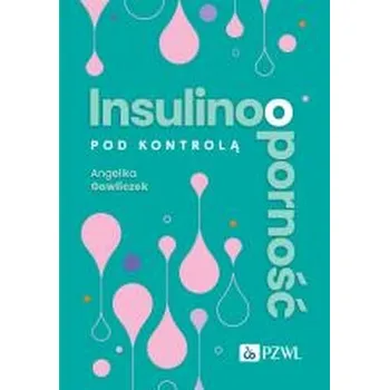 Insulinooporność pod kontrolą - Angelika Gawliczek
