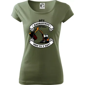 Dámské tričko Bagr - být bagristkou nebyla moje volba - Dámské triko Pure - S ( Khaki )