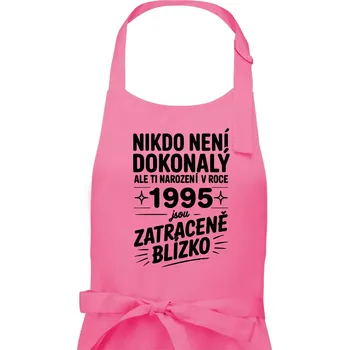 Kuchyňská zástěra Nikdo není dokonalý ale ti narození v roce 1995 jsou zatraceně blízko - Pánská zástěra na vaření - Univerzální velikost ( Růžová )