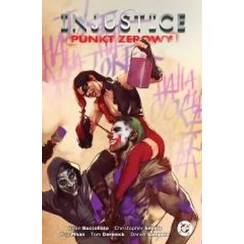 Komiks pro dospělé Injustice. Punkt zerowy - praca zbiorowa