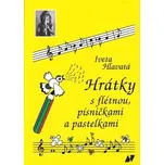 Hrátky s flétnou, písničkami a pastelkami - Iveta Hlavatá