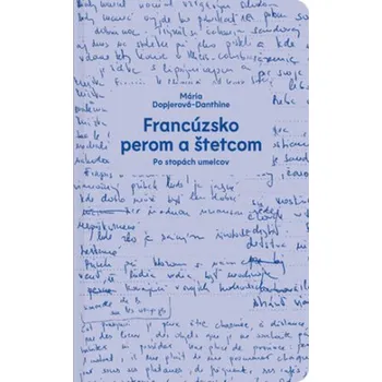 Kniha Francúzsko perom a štetcom - Mária Dopjerová-Danthine