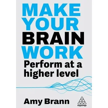 Osobní rozvoj Make Your Brain Work - Brann, Amy [EN] (2025, Brožovaná, Kogan Page)