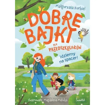 Idziemy na spacer! Dobre bajki dla przedszkolaków - Korbiel Małgorzata