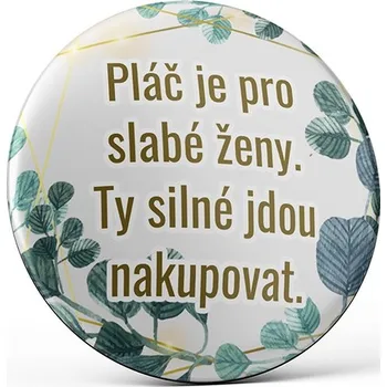 Dekorativní magnet Nekupto Magnetka 56mm - Pláč je pro slabé ženy