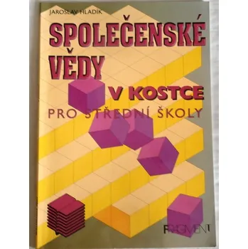 Encyklopedie Hladík Jaroslav - Společenské vědy v kostce pro střední školy