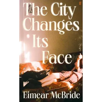 Cizojazyčná kniha The City Changes Its Face - Eimear McBride