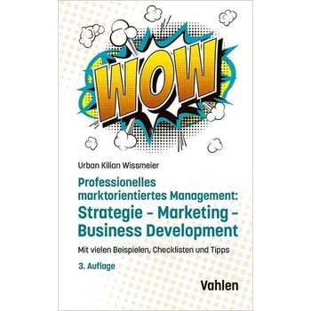 Professionelles marktorientiertes Management: Strategie, Marketing, Business Development - Wissmeier, Urban K.