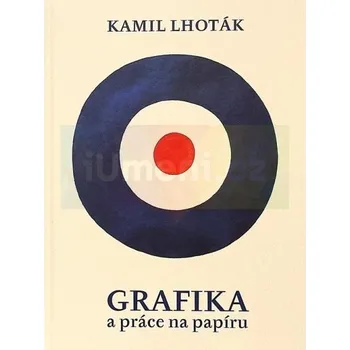 Umění Kamil Lhoták : Grafika a práce na papíru - Libor Šteffek + dárek
