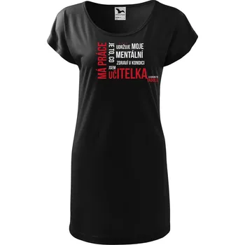Dámské šaty DOBRÝ TRIKO Dámské tričko/šaty s potiskem Má práce UČITELKA Velikost: 2XL, Barva: Černá