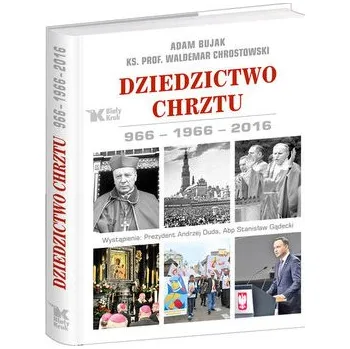 Cestování Dziedzictwo Chrztu 966-2016 - Bujak Adam, Chrostowski Waldemar