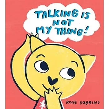 První čtění Talking is not my Thing - Robbins, Rose [EN] (2021, Měkká, Scallywag Press)