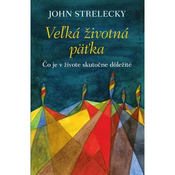 Osobní rozvoj Veľká životná päťka - John Strelecky