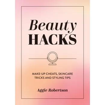 Cizojazyčná kniha Beauty Hacks - Robertson, Aggie