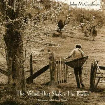 Zahraniční hudba CD John McCutcheon: The Wind That Shakes The Barley: Hammer Dulcimer Music 2000